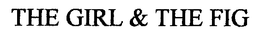 THE GIRL & THE FIG trademark
