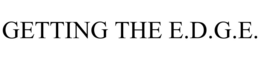 GETTING THE E.D.G.E. trademark