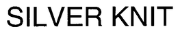 SILVER KNIT trademark