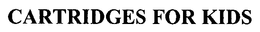 CARTRIDGES FOR KIDS trademark