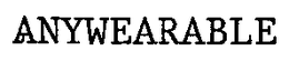 ANYWEARABLE trademark