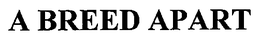 A BREED APART trademark