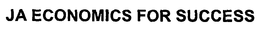 JA ECONOMICS FOR SUCCESS trademark