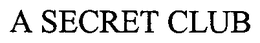 A SECRET CLUB trademark