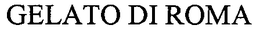 GELATO DI ROMA trademark