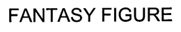 FANTASY FIGURE trademark