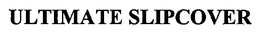ULTIMATE SLIPCOVER trademark