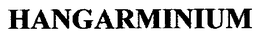 HANGARMINIUM trademark