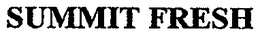 SUMMIT FRESH trademark