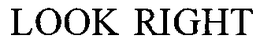 LOOK RIGHT trademark