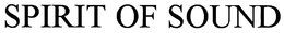 SPIRIT OF SOUND trademark
