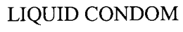 LIQUID CONDOM trademark