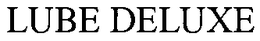 LUBE DELUXE trademark