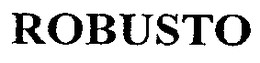 ROBUSTO trademark