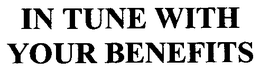 IN TUNE WITH YOUR BENEFITS trademark