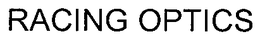 RACING OPTICS trademark