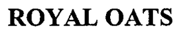 ROYAL OATS trademark