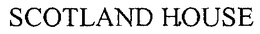 SCOTLAND HOUSE trademark