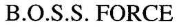 B.O.S.S. FORCE trademark