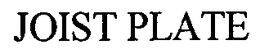 JOIST PLATE trademark
