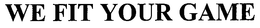 WE FIT YOUR GAME trademark