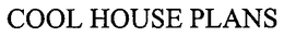 COOL HOUSE PLANS trademark