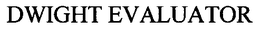 DWIGHT EVALUATOR trademark