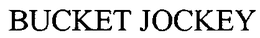 BUCKET JOCKEY trademark