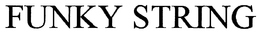 FUNKY STRING trademark