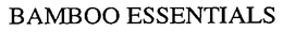 BAMBOO ESSENTIALS trademark