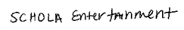 SCHOLA ENTERTAINMENT trademark
