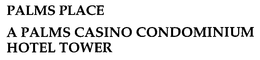 PALMS PLACE A PALMS CASINO CONDOMINIUM HOTEL TOWER trademark
