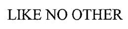LIKE NO OTHER trademark