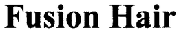 FUSION HAIR trademark