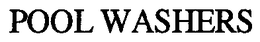 POOL WASHERS trademark