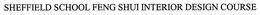 SHEFFIELD SCHOOL FENG SHUI INTERIOR DESIGN COURSE trademark