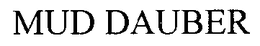 MUD DAUBER trademark