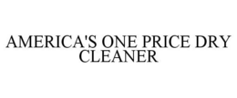 AMERICA'S ONE PRICE DRY CLEANER trademark