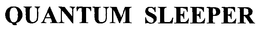 QUANTUM SLEEPER trademark