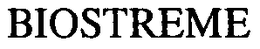 BIOSTREME trademark