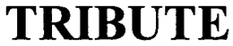 TRIBUTE trademark