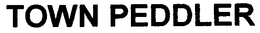 TOWN PEDDLER trademark