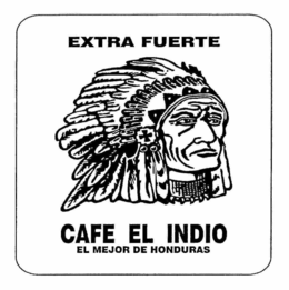 EXTRA FUERTE CAFE EL INDIO EL MEJOR DE HONDURAS trademark