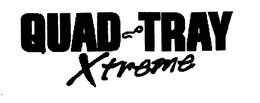 QUAD-TRAY XTREME trademark