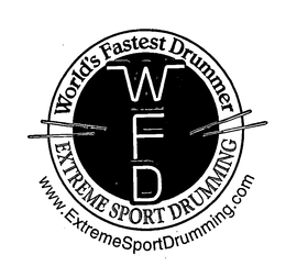 WORLD'S FASTEST DRUMMER (EXTREME SPORT DRUMMING) WWW.EXTREMESPORTDRUMMING.COM WFD trademark