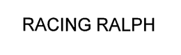RACING RALPH trademark