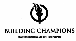 BUILDING CHAMPIONS COACHING BUSINESS AND LIFE | ON PURPOSE trademark