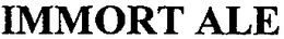 IMMORT ALE trademark