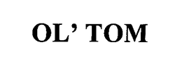 OL' TOM trademark