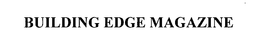 BUILDING EDGE MAGAZINE trademark